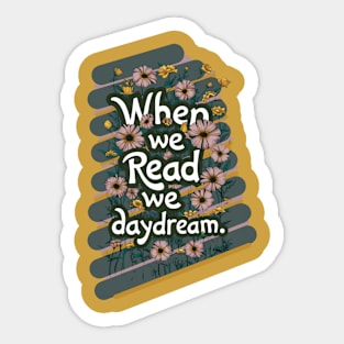 cool when we read we daydream reader and book lovers gift Sticker